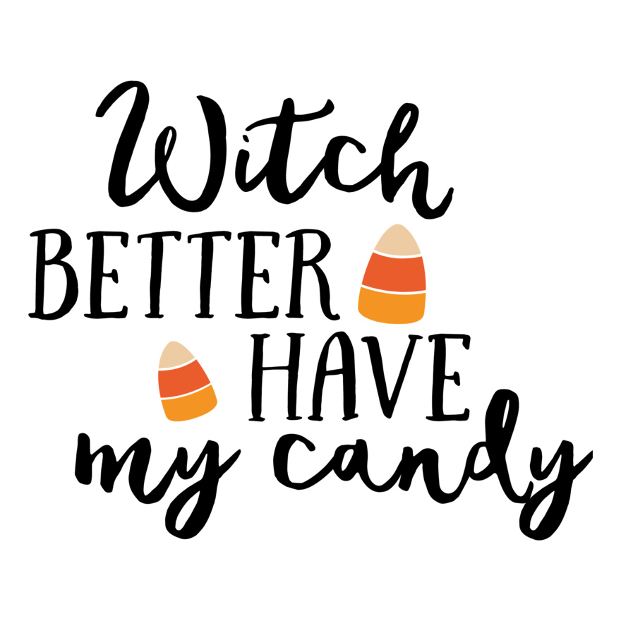 Witch Better Have My Candy Corn (0849) Thumbnail