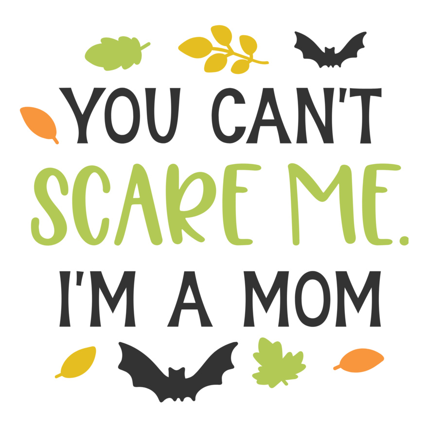Can't Scare Me I'm Mom (0837) Thumbnail