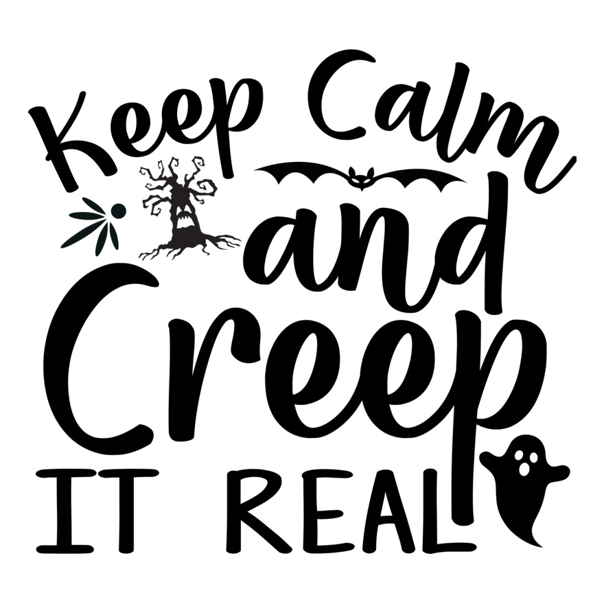 Keep Calm And Creep It Real (1032) Thumbnail