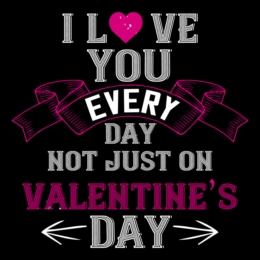 I Love You Every Day Not Just On Valentine Day Thumbnail