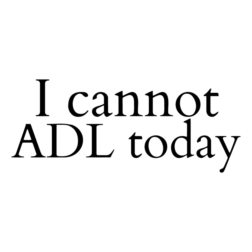 I cannot ADL today Thumbnail