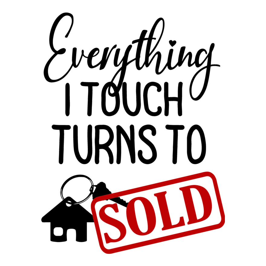 Everything I Touch Turns To SOLD Thumbnail