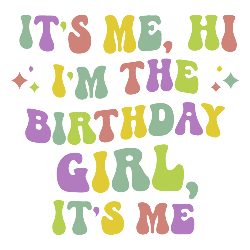 It s Me  Hi    Birthday Girl Thumbnail